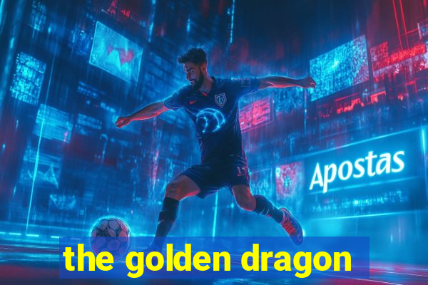 the golden dragon